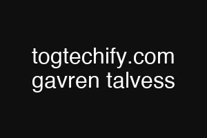 togtechify.com gavren talvess
